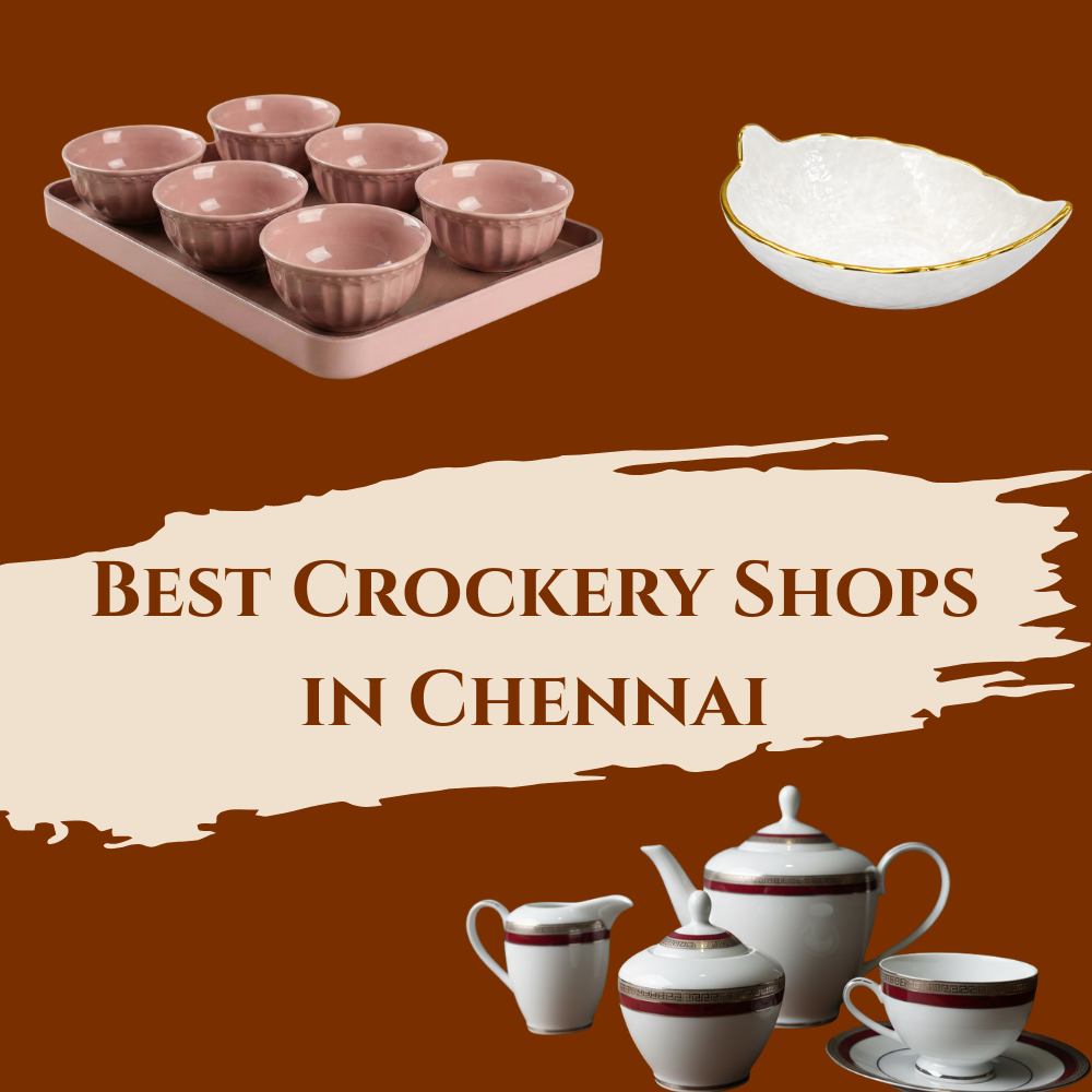 'Best Crockery Shops in Chennai' featuring a set of pink ceramic bowls on a tray, a white leaf-shaped serving bowl with a gold rim, and an elegant white and maroon tea set against a brown and cream background.